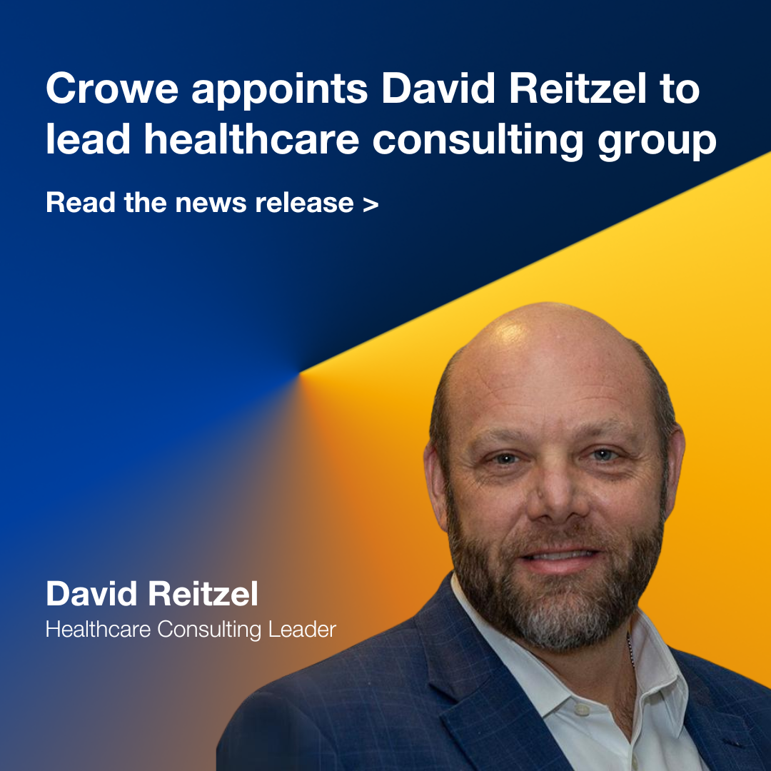 Crowe appoints David Reitzel to lead healthcare consulting group ...