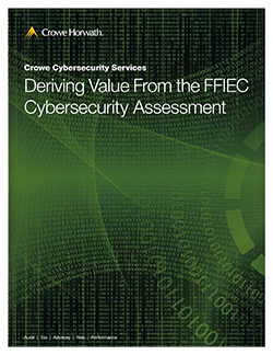 Deriving Value From The FFIEC Cybersecurity Assessment | Crowe LLP