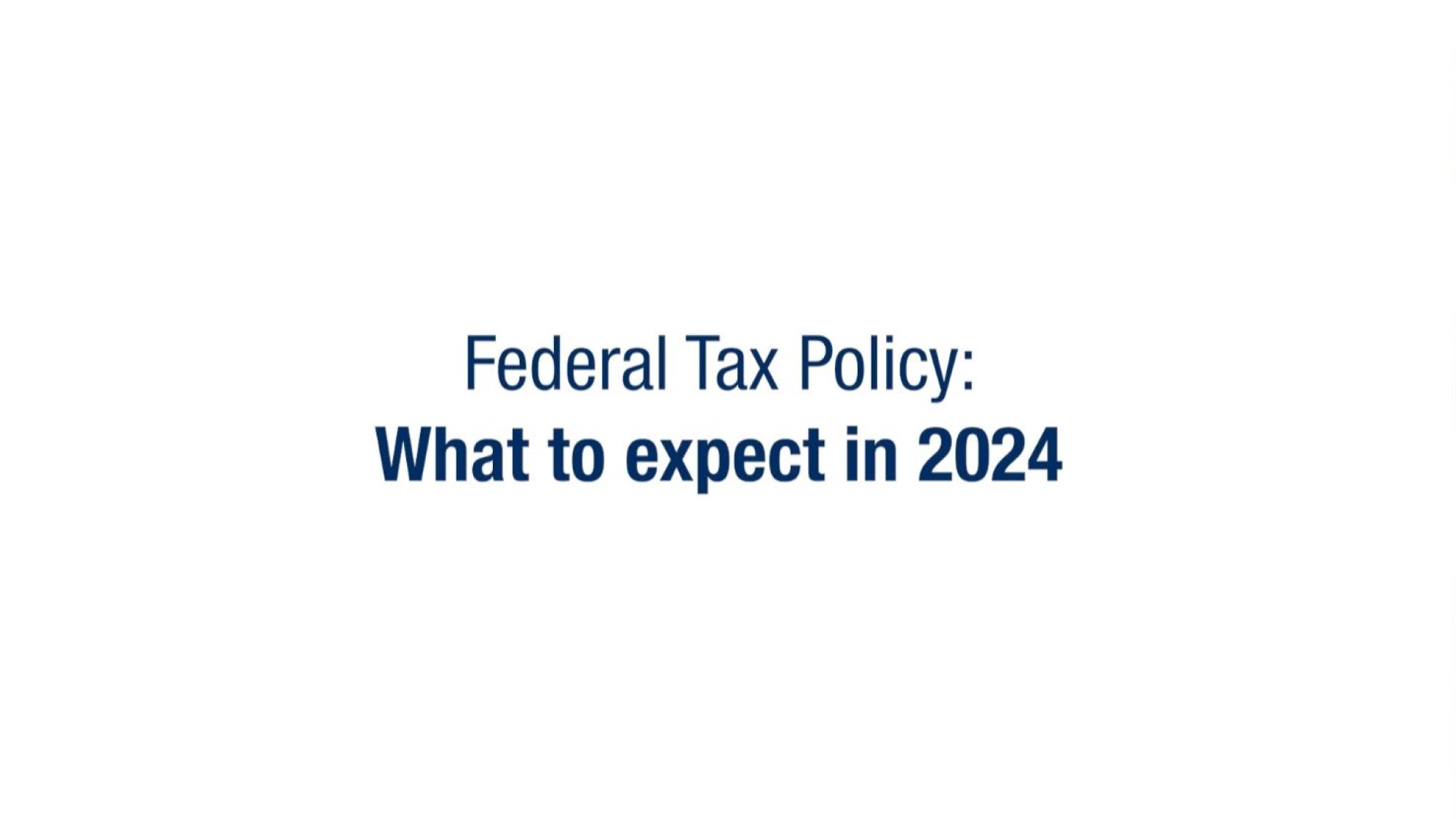 Federal Tax Policy What to expect in 2024 Crowe LLP